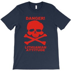 danger! lithuania attitude T-Shirt | Artistshot