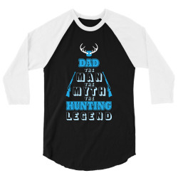 dad expectant father the man the myth the hunting legend 3/4 Sleeve Shirt | Artistshot