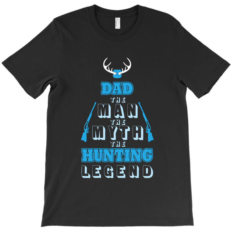 Dad Expectant Father The Man The Myth The Hunting Legend T-shirt | Artistshot
