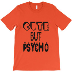 cute but psycho T-Shirt | Artistshot