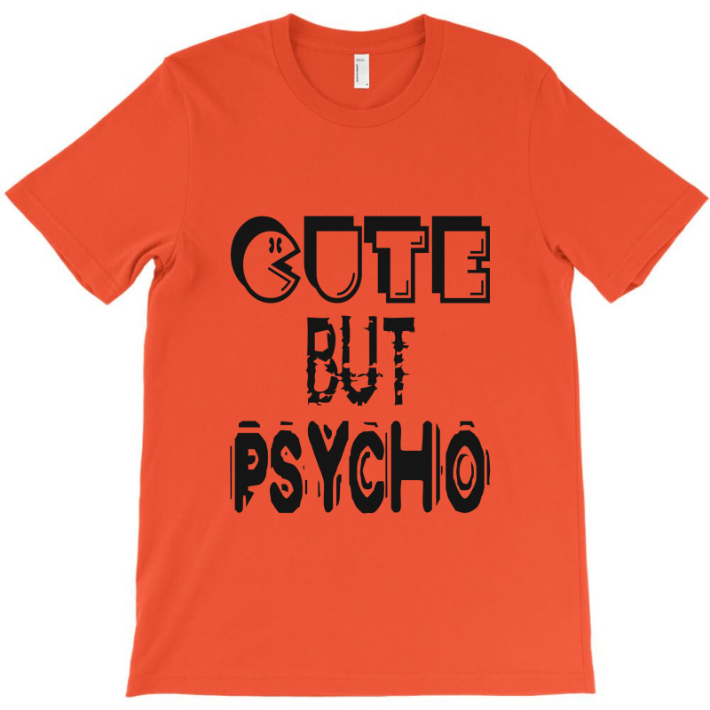 Cute But Psycho T-shirt | Artistshot