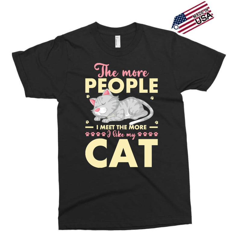 Cat Lover Gifts T  Shirt The More People I Meet The More I Like My Cat Exclusive T-shirt by shiftkraft | Artistshot