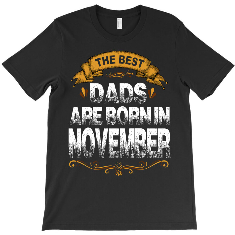 The Best Dads Are Born In November T-shirt | Artistshot
