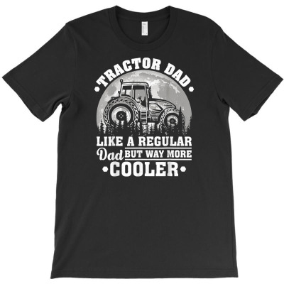 Tractor Dad Like A Regular Dad Funny Tractor Father's Day T Shirt T-shirt Designed By Truong Ta