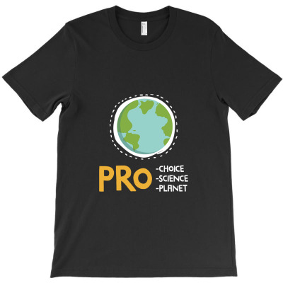 Pro Choice Pro Science Pro Planet Gift T-shirt Designed By Jinkscoin