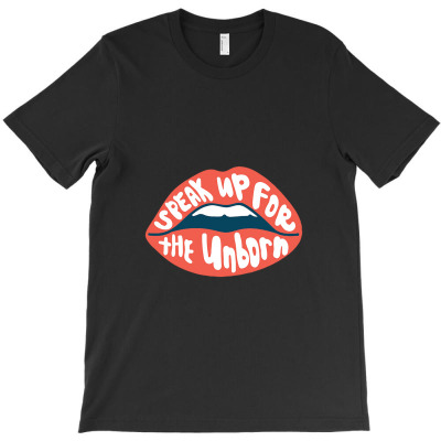 Speak Up For The Unborn T-shirt Designed By Jinkscoin