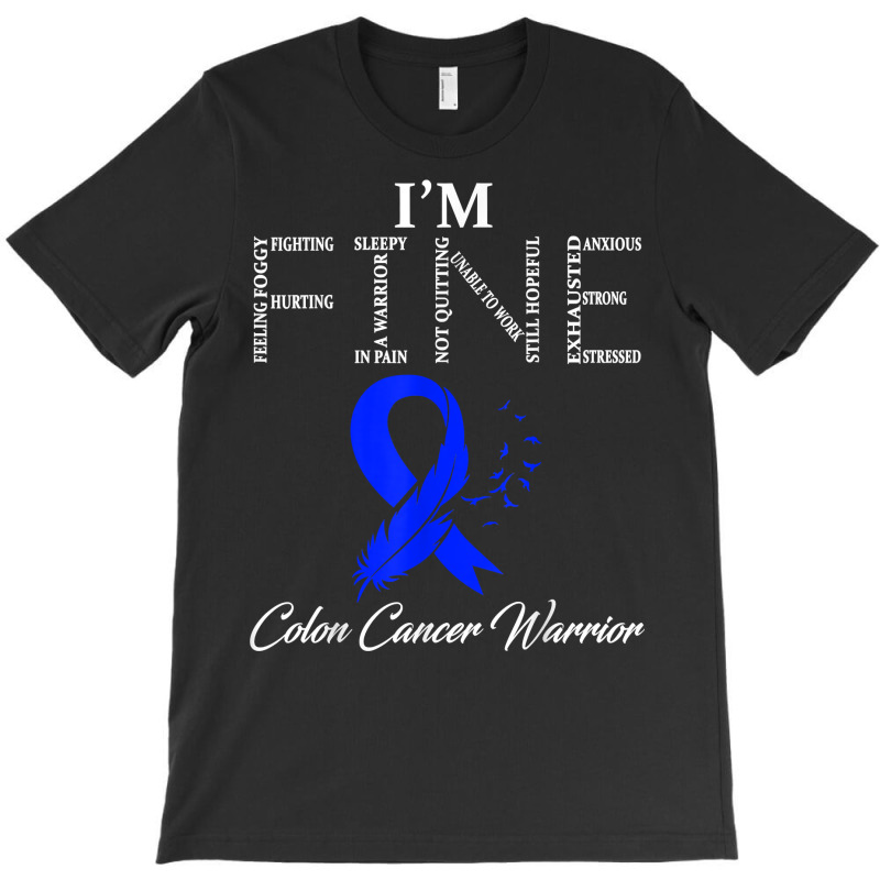 Colon Cancer Warrior I'm Fine T Shirt T-shirt | Artistshot