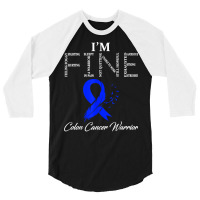 Colon Cancer Warrior I'm Fine T Shirt 3/4 Sleeve Shirt | Artistshot