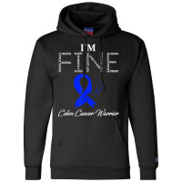 Colon Cancer Warrior I'm Fine T Shirt Champion Hoodie | Artistshot