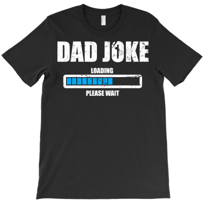 Vintage Dad Jokes Shirt Dad Joke Loading Please Wait Fathers T Shirt T-shirt Designed By Truong Ta
