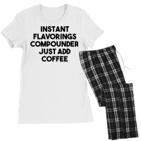 Instant Flavorings Compounder Just Add Coffee Premium T Shirt Women's Pajamas Set | Artistshot