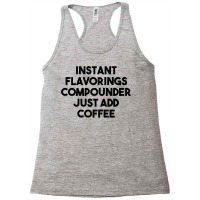 Instant Flavorings Compounder Just Add Coffee Premium T Shirt Racerback Tank | Artistshot