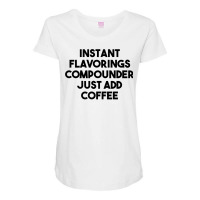 Instant Flavorings Compounder Just Add Coffee Premium T Shirt Maternity Scoop Neck T-shirt | Artistshot