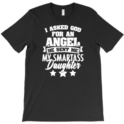 Womens I Asked God An Angel He Sent Me My Daughter Father T Shirt T-shirt Designed By Truong Ta