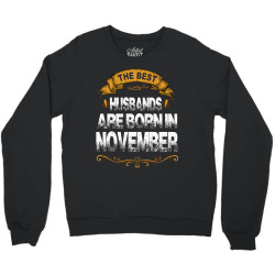 The Best Husbands Are Born In November Crewneck Sweatshirt | Artistshot