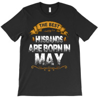 The Best Husbands Are Born In May T-shirt | Artistshot