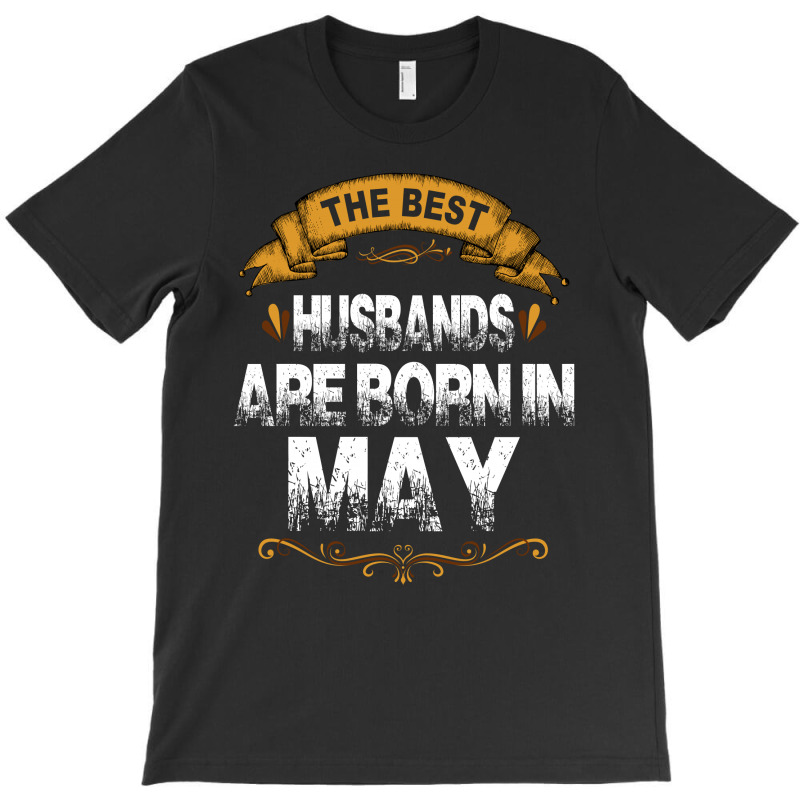The Best Husbands Are Born In May T-shirt | Artistshot