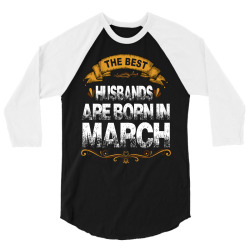 The Best Husbands Are Born In March 3/4 Sleeve Shirt | Artistshot
