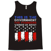 This Is The Government Our Founders Warned Us About T Shirt Tank Top | Artistshot