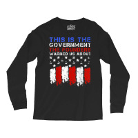 This Is The Government Our Founders Warned Us About T Shirt Long Sleeve Shirts | Artistshot