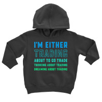 Funny Day Trader Trading Quote Stock Market Stockbroker T Shirt Toddler Hoodie | Artistshot