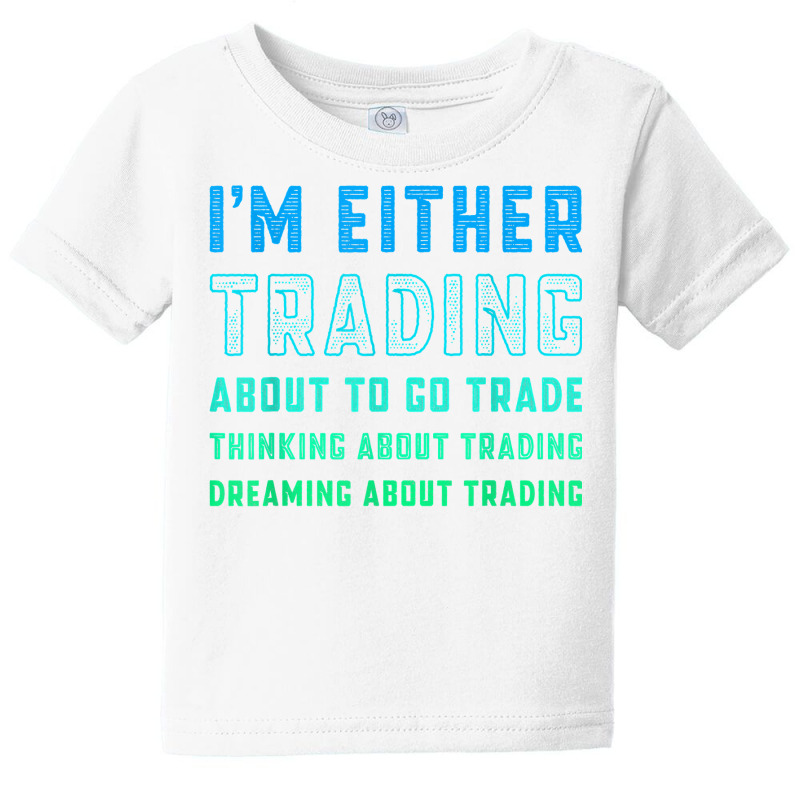 Funny Day Trader Trading Quote Stock Market Stockbroker T Shirt Baby Tee by lissuttie | Artistshot