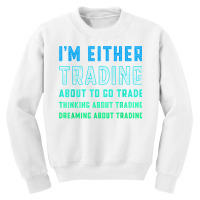 Funny Day Trader Trading Quote Stock Market Stockbroker T Shirt Youth Sweatshirt | Artistshot