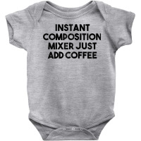 Instant Composition Mixer Just Add Coffee Zip Hoodie Baby Bodysuit | Artistshot