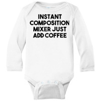 Instant Composition Mixer Just Add Coffee Zip Hoodie Long Sleeve Baby Bodysuit | Artistshot