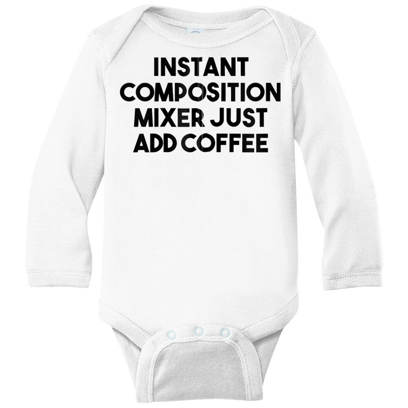 Instant Composition Mixer Just Add Coffee Zip Hoodie Long Sleeve Baby Bodysuit by belenfinl | Artistshot