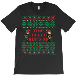 time to get elfed up T-Shirt | Artistshot