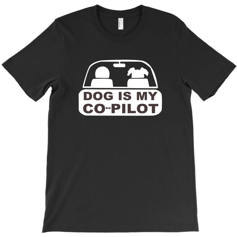 Dog Is My Copilot T-shirt | Artistshot