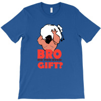 Do You Even Gift T-shirt | Artistshot