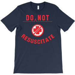 do not resuscitate T-Shirt | Artistshot