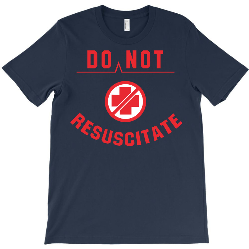Do Not Resuscitate T-shirt | Artistshot
