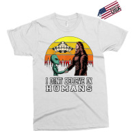 I Dont Believe In Humans Bigfoot Alien Ufo Flying Object T Shirt Exclusive T-shirt | Artistshot