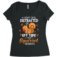 I Dont Get Distracted Off Topic Have Squirrel Moment Funny T Shirt Women's Triblend Scoop T-shirt | Artistshot