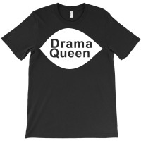 Drama Queen T-shirt | Artistshot