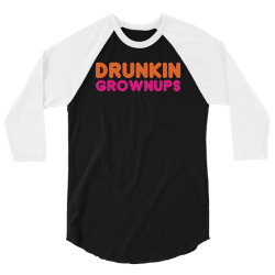 drunkin grownups   funny dunkin donuts dd parody t shirt alcohol beer 3/4 Sleeve Shirt | Artistshot