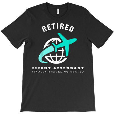 Flight Attendant Retirement T Shirt  Funny Retired T Shirt T-shirt Designed By 2yzqba67