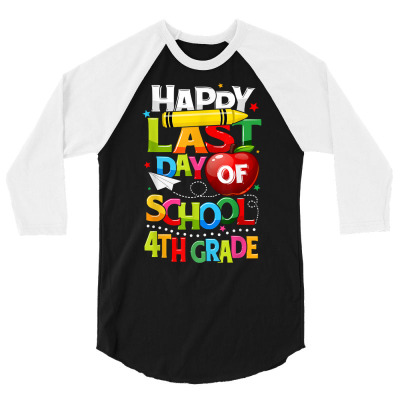 Happy Last Day Of 4th Grade Last Day Of School Teacher Gift T Shirt 3/4 Sleeve Shirt Designed By Butledona