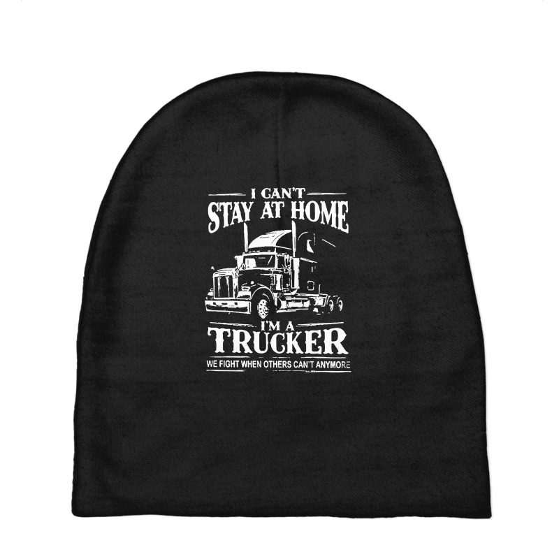 I Can’t Stay At Home I’m A Trucker We Fight When Others Can’t Baby Beanies by Jober | Artistshot