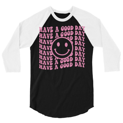Have A Good Day Retro Smile Face Happy Face Preppy Aesthetic Sweatshir 3/4 Sleeve Shirt Designed By Keishawnredner