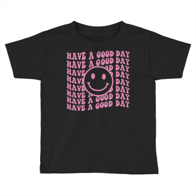 Have A Good Day Retro Smile Face Happy Face Preppy Aesthetic Sweatshir Toddler T-shirt Designed By Keishawnredner