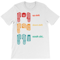 Up Shift Down Shift Oh Shit Funny Racing Car Pedal Vintage T Shirt T-shirt | Artistshot