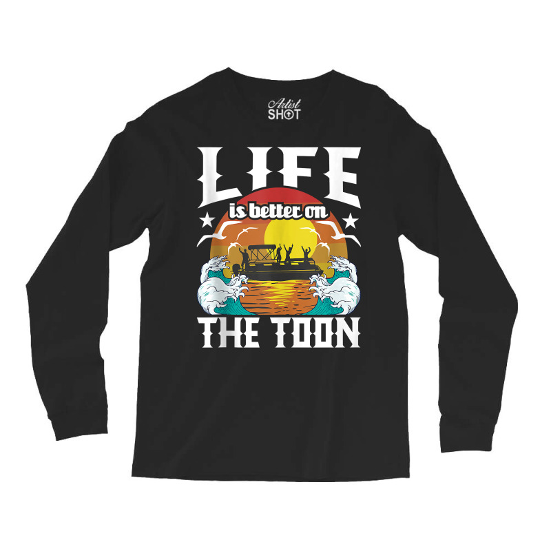 Life Is Better On The Toon   Funny Pontoon Boat Pontooning Tank Top Long Sleeve Shirts | Artistshot