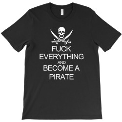fuck everything and become a pirate black womens T-Shirt | Artistshot
