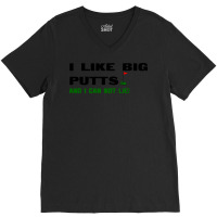 I Like Big Putts And I Can Not Lie V-neck Tee | Artistshot