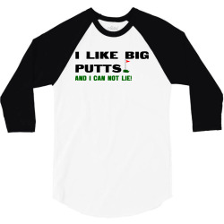 i like big putts and i can not lie 3/4 Sleeve Shirt | Artistshot