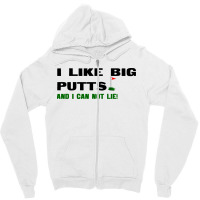 I Like Big Putts And I Can Not Lie Zipper Hoodie | Artistshot